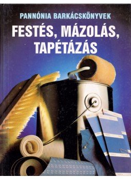 Barabás András (szerk.) - Festés, mázolás, tapétázás Barabás András (szerk.) - Festés, mázolás, tapétázás, Budapest 1991 antikvár könyv