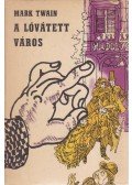 Twain, Mark - A lóvátett város