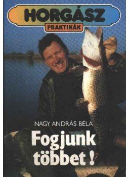Nagy András Béla - Fogjunk többet! Nagy András Béla - Fogjunk többet!, Budapest 1990 antikvár könyv