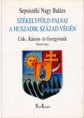 Sepsiszéki Nagy Balázs - Székelyföld falvai a huszadik század végén II. - Csík-, Kászon- és Gyergyószék