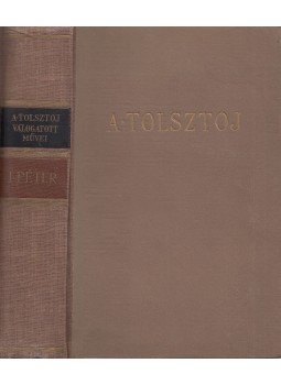 Alekszej Tolsztoj - I. Péter Alekszej Tolsztoj - I. Péter, Budapest 1954 antikvár könyv
