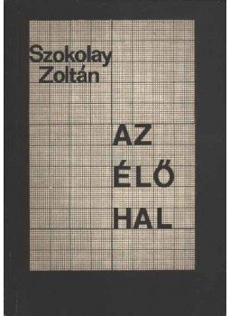 Szokolay Zoltán - Az élő hal Szokolay Zoltán - Az élő hal, Budapest 1982 antikvár könyv