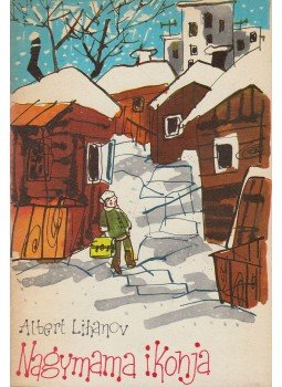 Lihanov, Albert - Nagymama ikonja Lihanov, Albert - Nagymama ikonja, Budapest-Uzsgorod 1975 antikvár könyv