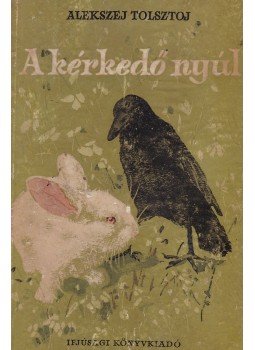 Alekszej Tolsztoj - A kérkedő nyúl Alekszej Tolsztoj - A kérkedő nyúl, Budapest 1954 antikvár könyv