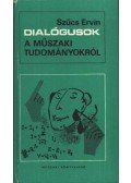 Szűcs Ervin - Dialógusok a műszaki tudományokról