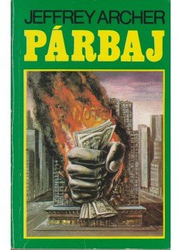 Jeffrey Archer - Párbaj Jeffrey Archer - Párbaj, Budapest 1990 antikvár könyv