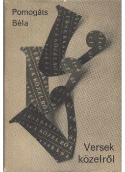 Pomogáts Béla - Versek közelről Pomogáts Béla - Versek közelről, Budapest 1980 antikvár könyv