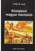Fehér M. Jenő - Középkori magyar inkvizició