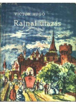 Victor Hugo - Rajnai utazás Victor Hugo - Rajnai utazás, Budapest 1961 antikvár könyv