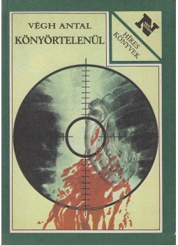Végh Antal - Könyörtelenül Végh Antal - Könyörtelenül, Budapest 1988 antikvár könyv
