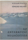 Hillary, Edmund,Fuchs, Vivian - Az Antarktisz meghódítása
