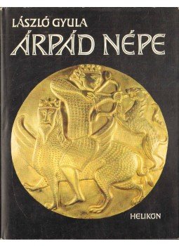 László Gyula - Árpád népe László Gyula - Árpád népe, Budapest 1988 antikvár könyv