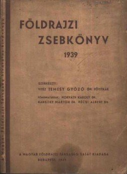 Temesy Győző - Földrajzi zsebkönyv 1939 Temesy Győző - Földrajzi zsebkönyv 1939, Budapest 1939 antikvár könyv