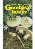 Kalmár Zoltán,Makara György,Rimóczi Imre - Gombászkönyv