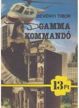 Dévényi Tibor - Gamma kommandó Dévényi Tibor - Gamma kommandó, Budapest 1987 antikvár könyv