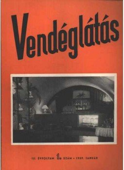 Lázár Géza (főszerk.) - Vendéglátás III. évfolyam 1. szám 1959. január Lázár Géza (főszerk.) - Vendéglátás III. évfolyam 1. szám 1959. január, Budapest 1959 antikvár könyv