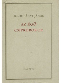 Kodolányi János - Az égő csipkebokor Kodolányi János - Az égő csipkebokor, Budapest 1973 antikvár könyv
