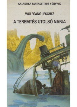 Jeschke, Wolfgang - A Teremtés utolsó napja Jeschke, Wolfgang - A Teremtés utolsó napja, Budapest 1990 antikvár könyv