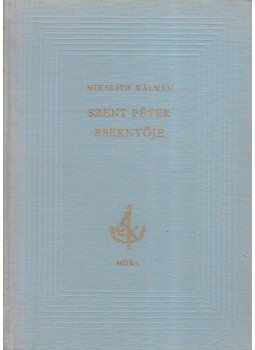 Mikszáth Kálmán - Szent Péter esernyője Mikszáth Kálmán - Szent Péter esernyője, Budapest 1964 antikvár könyv