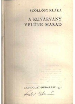 Szőllősy Klára - A szivármány velünk marad Szőllősy Klára - A szivármány velünk marad, Budapest 1971 antikvár könyv