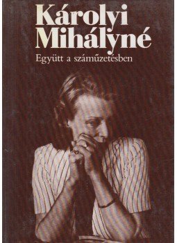 Károlyi Mihályné - Együtt a száműzetésben Károlyi Mihályné - Együtt a száműzetésben, Budapest 1985 antikvár könyv