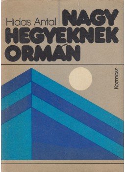 Hidas Antal - Nagy hegyeknek ormán Hidas Antal - Nagy hegyeknek ormán, Budapest 1979 antikvár könyv