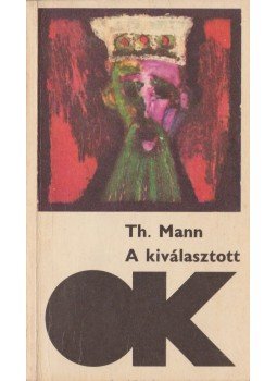 Thomas Mann - A kiválasztott Thomas Mann - A kiválasztott, Budapest 1978 antikvár könyv