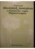 Takács Lajos - Határjelek, határjárás a feudális kor végén Magyarországon