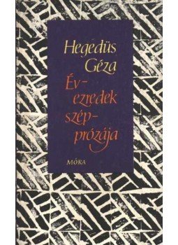 Hegedüs Géza - Évezredek szépprózája Hegedüs Géza - Évezredek szépprózája, Budapest 1976 antikvár könyv