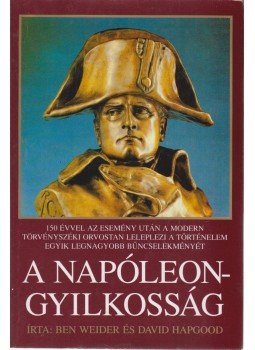 Weider, Ben, Hapgood, David - A Napóleon-gyilkosság Weider, Ben, Hapgood, David - A Napóleon-gyilkosság, Budapest 0 antikvár könyv