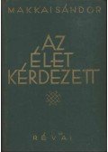 Makkai Sándor - Az élet kérdezett I-II. (egy kötetben)