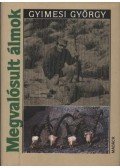 Gyimesi György - Megvalósult álmok