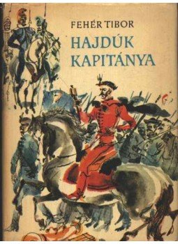 Fehér Tibor - Hajdúk kapitánya Fehér Tibor - Hajdúk kapitánya, Budapest 1965 antikvár könyv