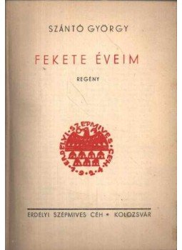 Szántó György - Fekete éveim Szántó György - Fekete éveim, Kolozsvár 1926 antikvár könyv
