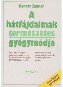 Zauner, Renate - A hátfájdalmak természetes gyógymódja Zauner, Renate - A hátfájdalmak természetes gyógymódja, Budapest 1990 antikvár könyv