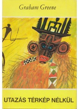 Graham Greene - Utazás térkép nélkül Graham Greene - Utazás térkép nélkül, Budapest 1972 antikvár könyv
