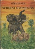 Tőke Péter - Afrikai nyomozás