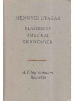 Crane, Stephen, Hearn, Lafcadio, Garland, Hamlin, Herman Melville, Twain, Mark - Mennyei utazás Crane, Stephen, Hearn, Lafcadio, Garland, Hamlin, Herman Melville, Twain, Mark - Mennyei utazás, Budapest 1970 antikvár könyv