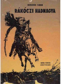 Barabás Tibor - Rákóczi hadnagya Barabás Tibor - Rákóczi hadnagya, 1957 antikvár könyv
