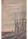 Illés Béla - Fegyvert s vitézt éneklek