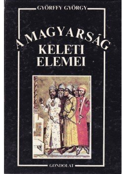 Györffy György - A magyarság keleti elemei Györffy György - A magyarság keleti elemei, Budapest 1990 antikvár könyv