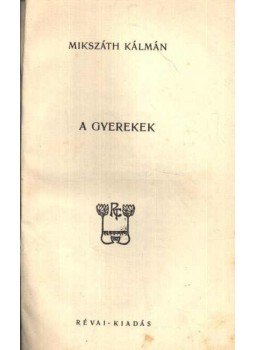 Mikszáth Kálmán - A gyerekek Mikszáth Kálmán - A gyerekek, Budapest 0 antikvár könyv