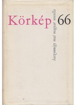 Rátkai Ferenc, Tóth Gyula - Körkép 66 Rátkai Ferenc, Tóth Gyula - Körkép 66, Budapest 1966 antikvár könyv