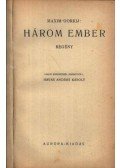 Maxim Gorkij - Három ember