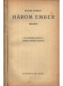Maxim Gorkij - Három ember Maxim Gorkij - Három ember, Budapest 0 antikvár könyv