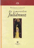 Bendefy László - Az ismeretlen Juliánusz