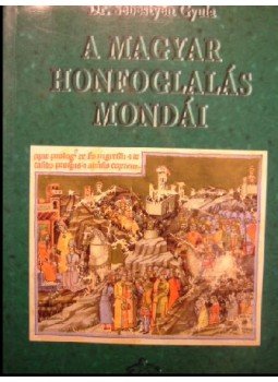 Sebestyén Gyula - A magyar honfoglalás mondái Sebestyén Gyula - A magyar honfoglalás mondái, Budapest 2001 antikvár könyv