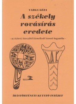 Varga Géza - A székely rovásírás eredete Varga Géza - A székely rovásírás eredete, Budapest 1998 antikvár könyv