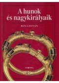 Bóna István - A hunok és nagykirályaik