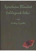 Kertész Erzsébet - Szeretném Blankát boldognak látni